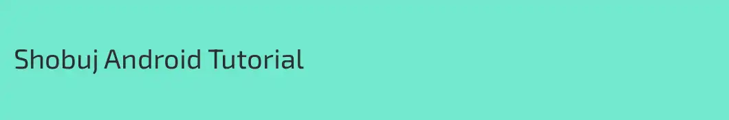 Shobuj Android Tutorial